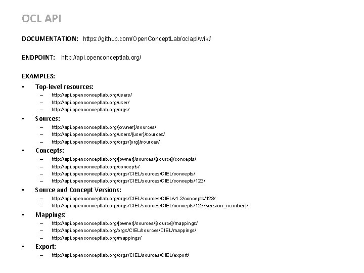 OCL API DOCUMENTATION: https: //github. com/Open. Concept. Lab/oclapi/wiki/ ENDPOINT: http: //api. openconceptlab. org/ EXAMPLES: