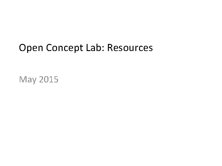 Open Concept Lab: Resources May 2015 