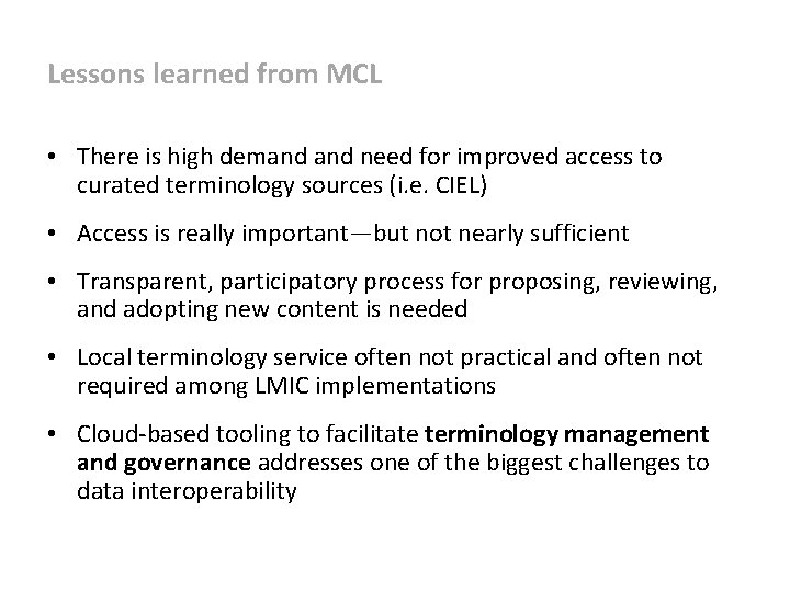 Lessons learned from MCL • There is high demand need for improved access to