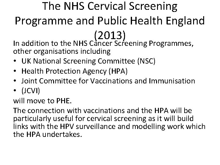 The NHS Cervical Screening Programme and Public Health England (2013) In addition to the