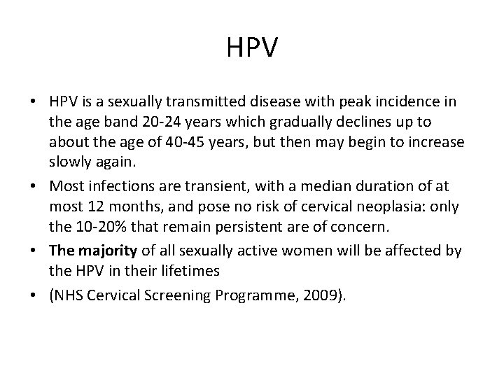 HPV • HPV is a sexually transmitted disease with peak incidence in the age