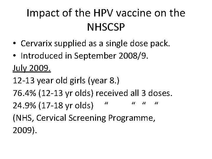 Impact of the HPV vaccine on the NHSCSP • Cervarix supplied as a single