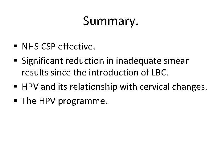 Summary. § NHS CSP effective. § Significant reduction in inadequate smear results since the
