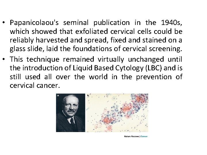  • Papanicolaou's seminal publication in the 1940 s, which showed that exfoliated cervical