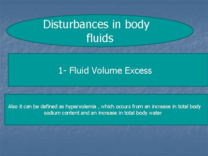 Disturbances in body fluids 1 - Fluid Volume Excess Also it can be defined Disturbances in body fluids 1 - Fluid Volume Excess Also it can be defined