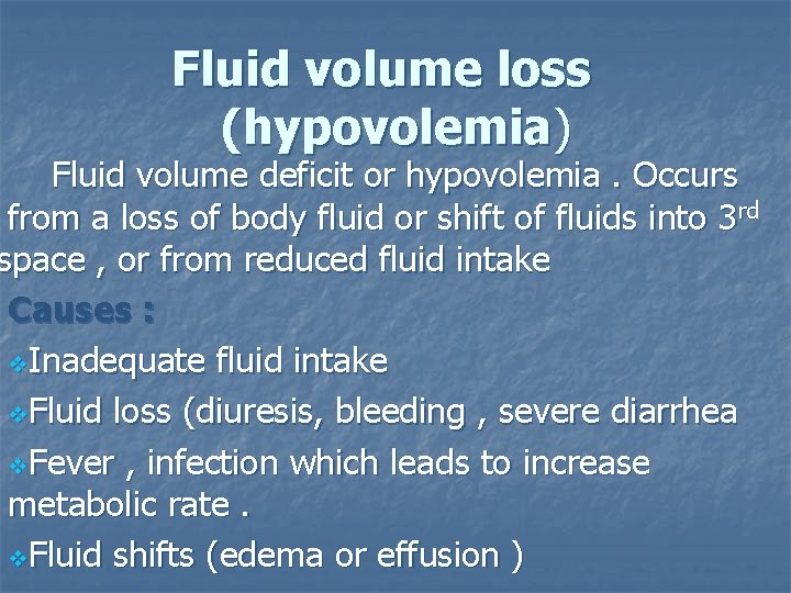 Fluid volume loss (hypovolemia) Fluid volume deficit or hypovolemia. Occurs from a loss of Fluid volume loss (hypovolemia) Fluid volume deficit or hypovolemia. Occurs from a loss of