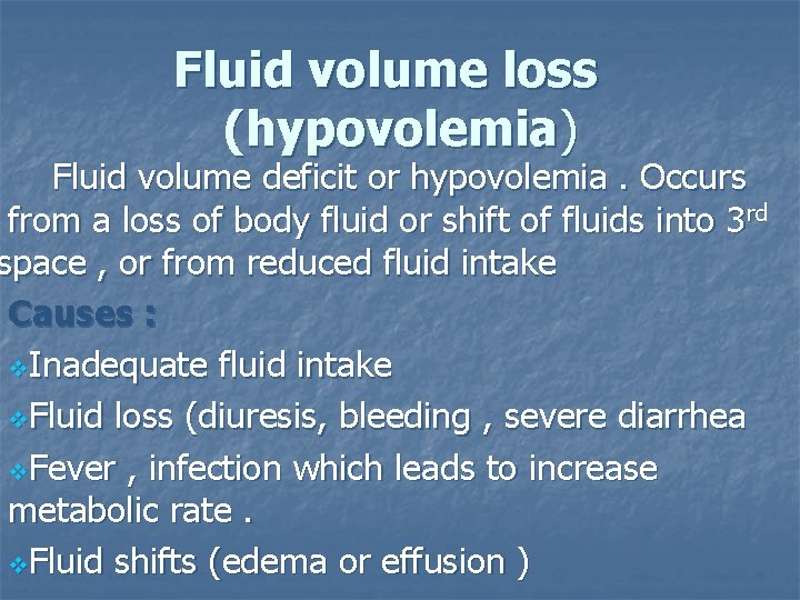 Fluid volume loss (hypovolemia) Fluid volume deficit or hypovolemia. Occurs from a loss of