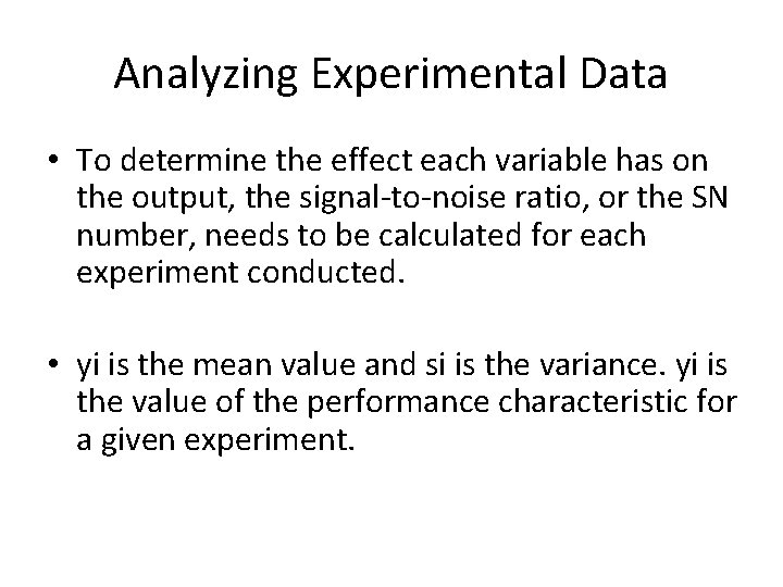 Analyzing Experimental Data • To determine the effect each variable has on the output,