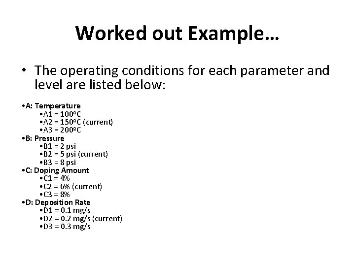 Worked out Example… • The operating conditions for each parameter and level are listed