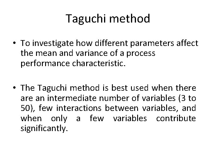 Taguchi method • To investigate how different parameters affect the mean and variance of