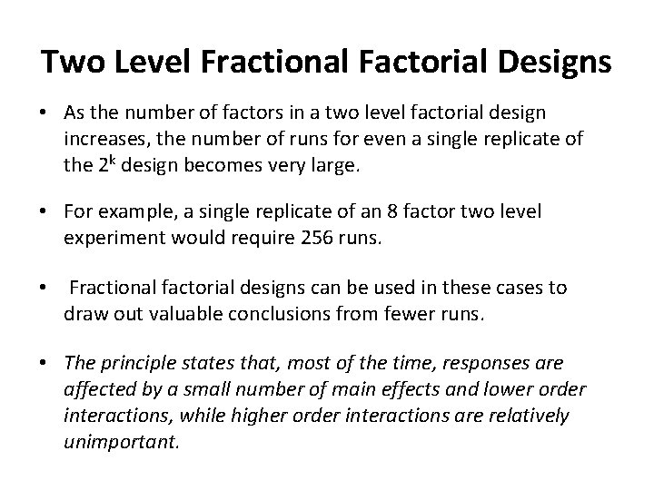 Two Level Fractional Factorial Designs • As the number of factors in a two