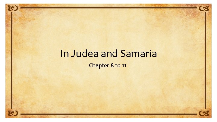 In Judea and Samaria Chapter 8 to 11 