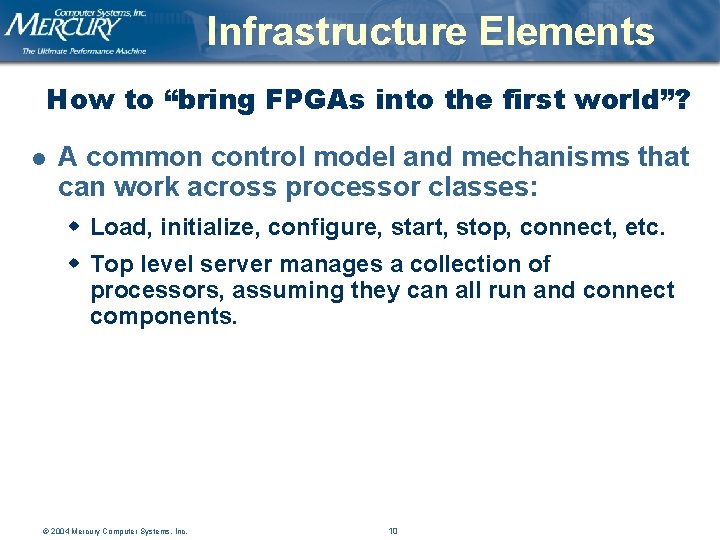 Infrastructure Elements How to “bring FPGAs into the first world”? l A common control