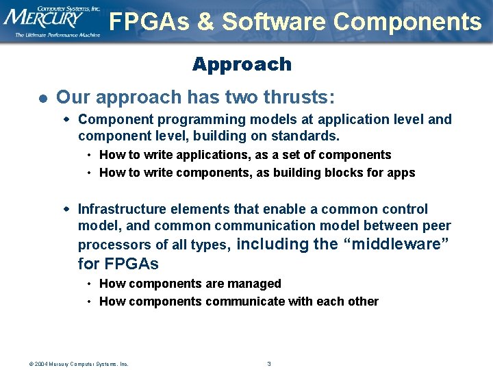 FPGAs & Software Components Approach l Our approach has two thrusts: w Component programming