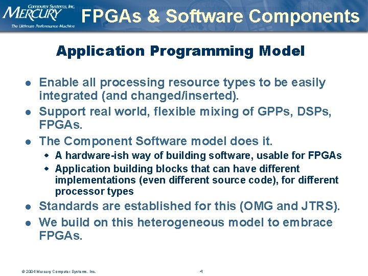 FPGAs & Software Components Application Programming Model l Enable all processing resource types to