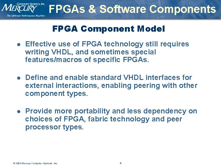 FPGAs & Software Components FPGA Component Model l Effective use of FPGA technology still