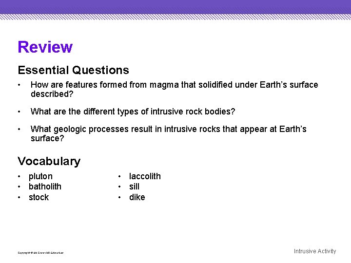 Review Essential Questions • How are features formed from magma that solidified under Earth’s