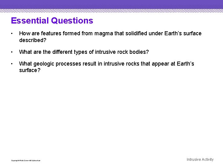 Essential Questions • How are features formed from magma that solidified under Earth’s surface