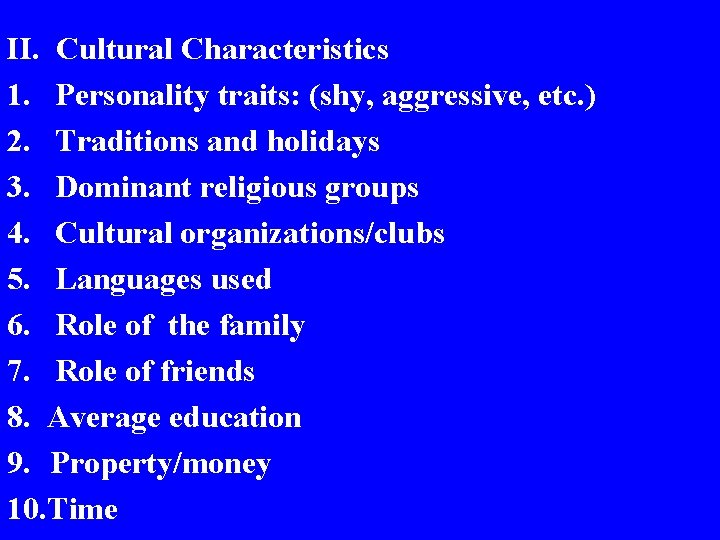 II. Cultural Characteristics 1. Personality traits: (shy, aggressive, etc. ) 2. Traditions and holidays