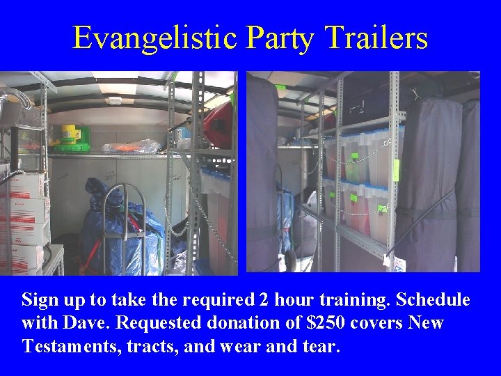 Evangelistic Party Trailers Sign up to take the required 2 hour training. Schedule with