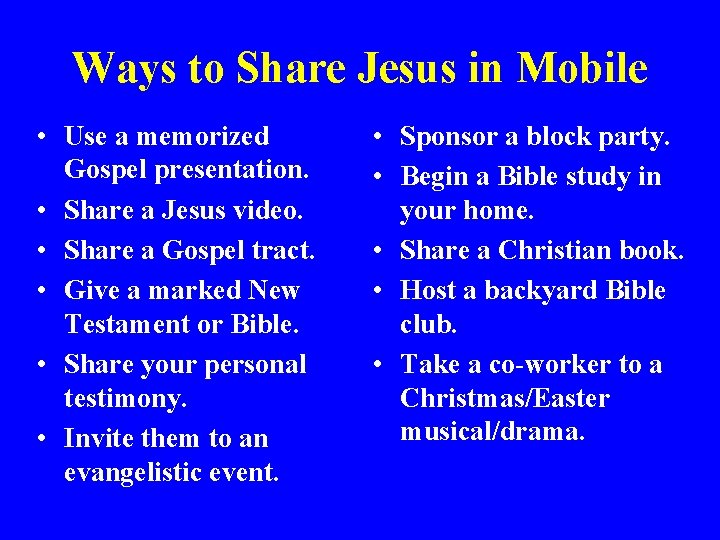 Ways to Share Jesus in Mobile • Use a memorized Gospel presentation. • Share