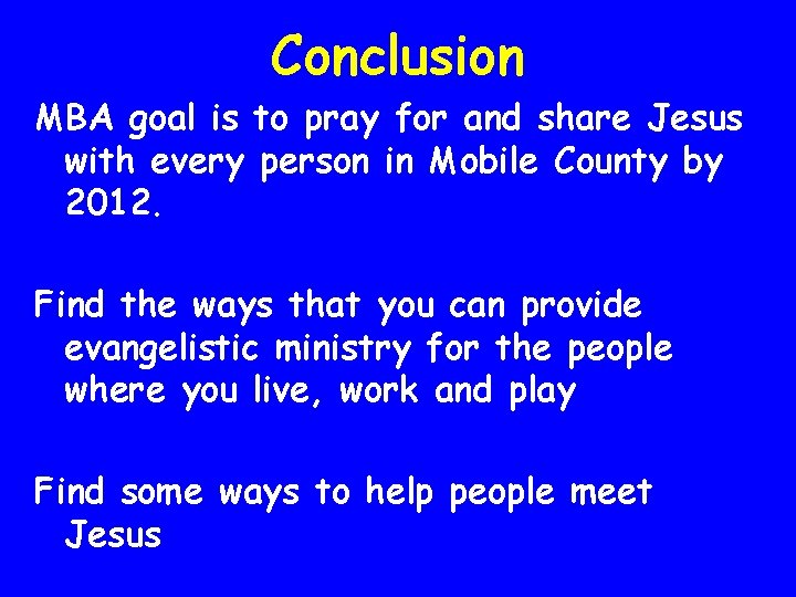 Conclusion MBA goal is to pray for and share Jesus with every person in