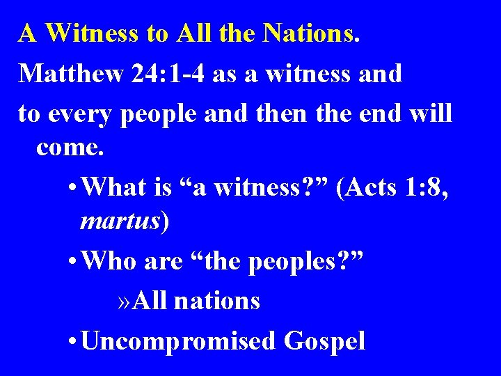A Witness to All the Nations. Matthew 24: 1 -4 as a witness and