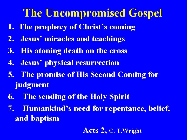 The Uncompromised Gospel 1. 2. 3. 4. 5. The prophecy of Christ’s coming Jesus’