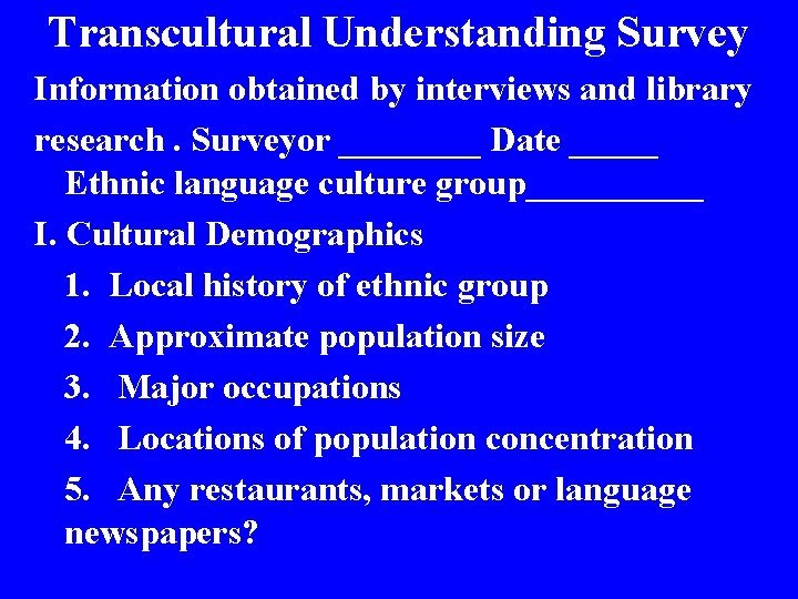Transcultural Understanding Survey Information obtained by interviews and library research. Surveyor ____ Date _____