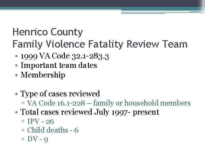 Henrico County Family Violence Fatality Review Team • 1999 VA Code 32. 1 -283.