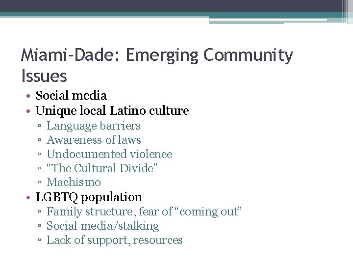 Miami-Dade: Emerging Community Issues • Social media • Unique local Latino culture ▫ ▫