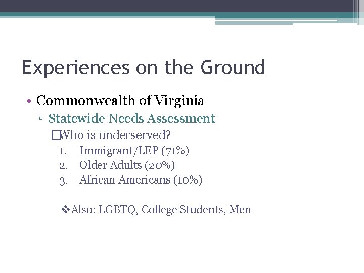 Experiences on the Ground • Commonwealth of Virginia ▫ Statewide Needs Assessment �Who is