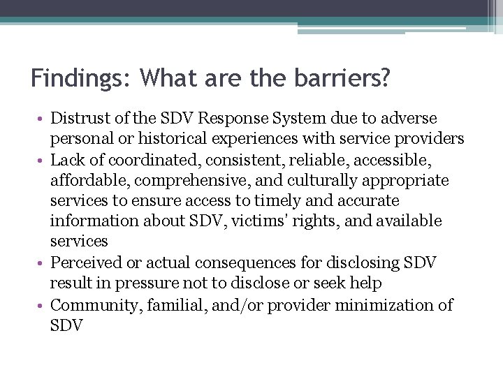 Findings: What are the barriers? • Distrust of the SDV Response System due to