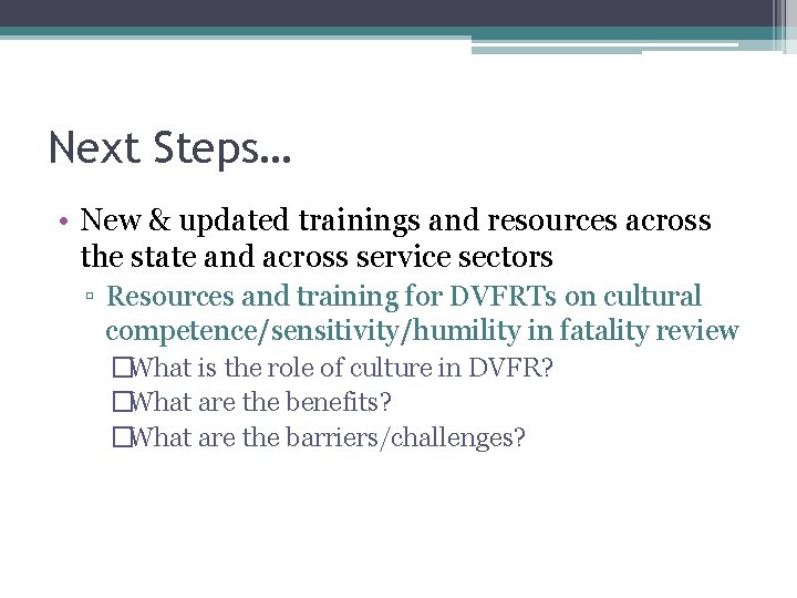 Next Steps… • New & updated trainings and resources across the state and across