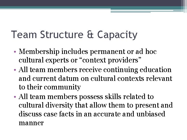 Team Structure & Capacity • Membership includes permanent or ad hoc cultural experts or