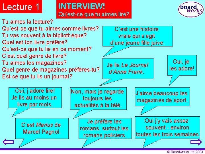 Lecture 1 INTERVIEW! Qu’est-ce que tu aimes lire? Tu aimes la lecture? Qu’est-ce que