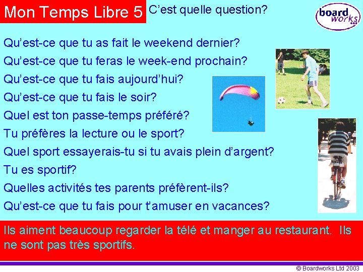 Mon Temps Libre 5 C’est quelle question? Qu’est-ce que tu as fait le weekend