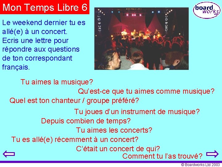 Mon Temps Libre 6 Le weekend dernier tu es allé(e) à un concert. Ecris