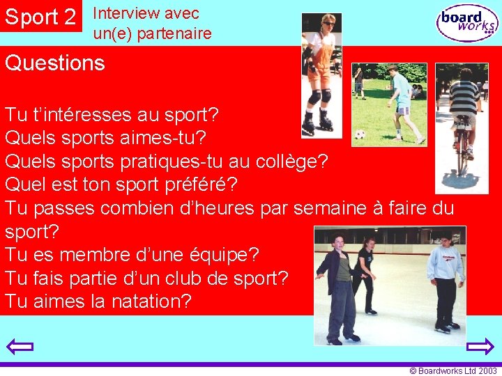 Sport 2 Interview avec un(e) partenaire Questions Tu t’intéresses au sport? Quels sports aimes-tu?