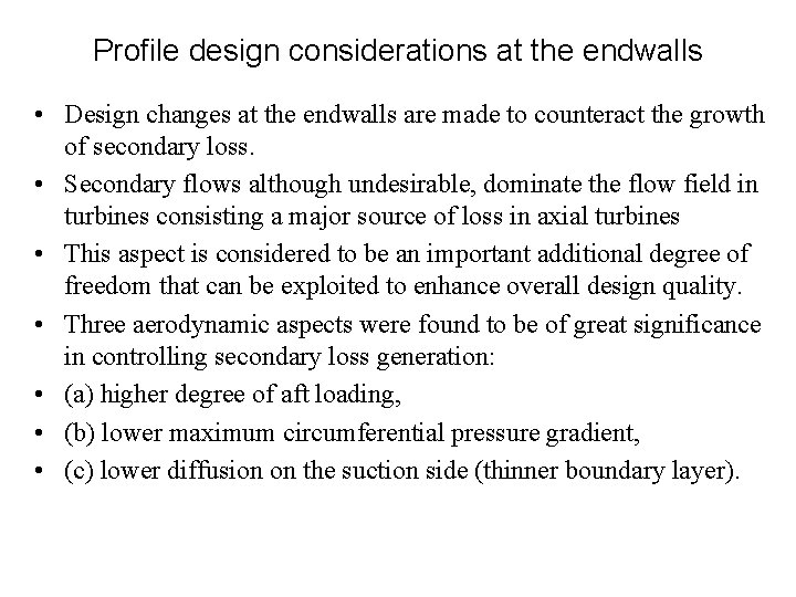 Profile design considerations at the endwalls • Design changes at the endwalls are made