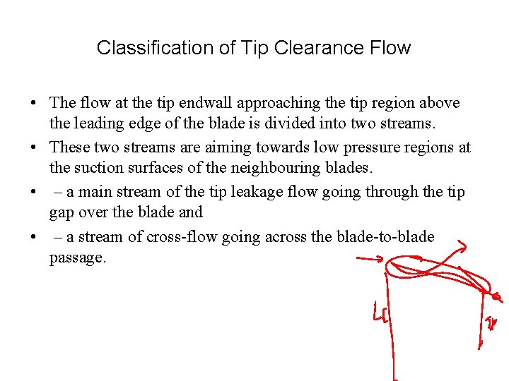 Classification of Tip Clearance Flow • The flow at the tip endwall approaching the