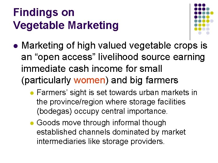 Findings on Vegetable Marketing l Marketing of high valued vegetable crops is an “open