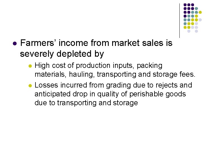 l Farmers’ income from market sales is severely depleted by l l High cost
