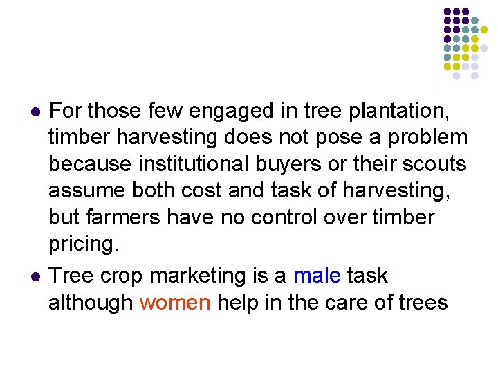 l l For those few engaged in tree plantation, timber harvesting does not pose