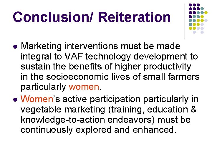 Conclusion/ Reiteration l l Marketing interventions must be made integral to VAF technology development