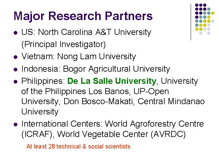 Major Research Partners l l l US: North Carolina A&T University (Principal Investigator) Vietnam: