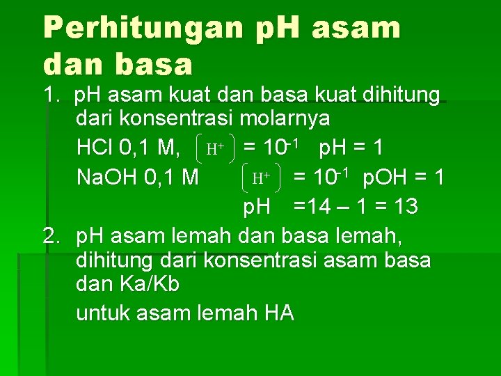 Perhitungan p. H asam dan basa 1. p. H asam kuat dan basa kuat