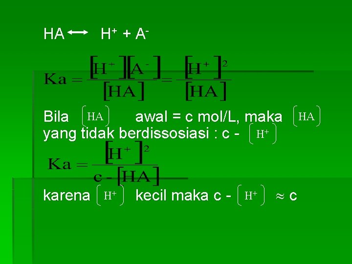 HA H+ + A - Bila HA awal = c mol/L, maka yang tidak