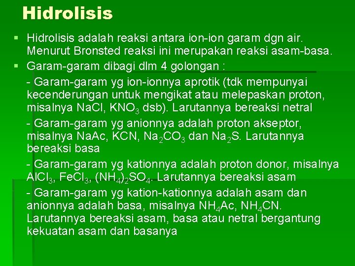 Hidrolisis § Hidrolisis adalah reaksi antara ion-ion garam dgn air. Menurut Bronsted reaksi ini