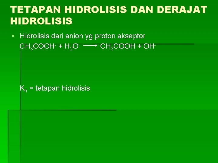 TETAPAN HIDROLISIS DAN DERAJAT HIDROLISIS § Hidrolisis dari anion yg proton akseptor CH 3